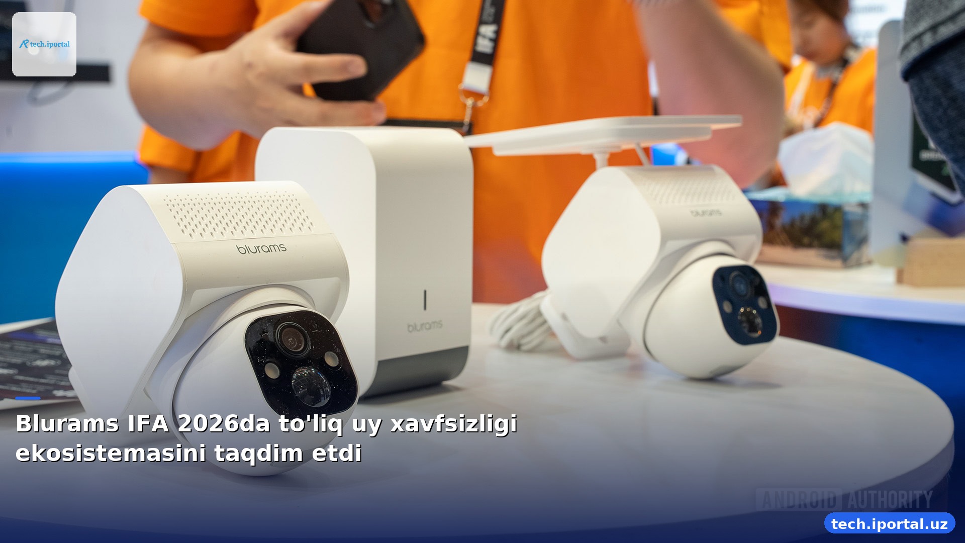 Blurams IFA 2026da to'liq uy xavfsizligi ekosistemasini taqdim etdi