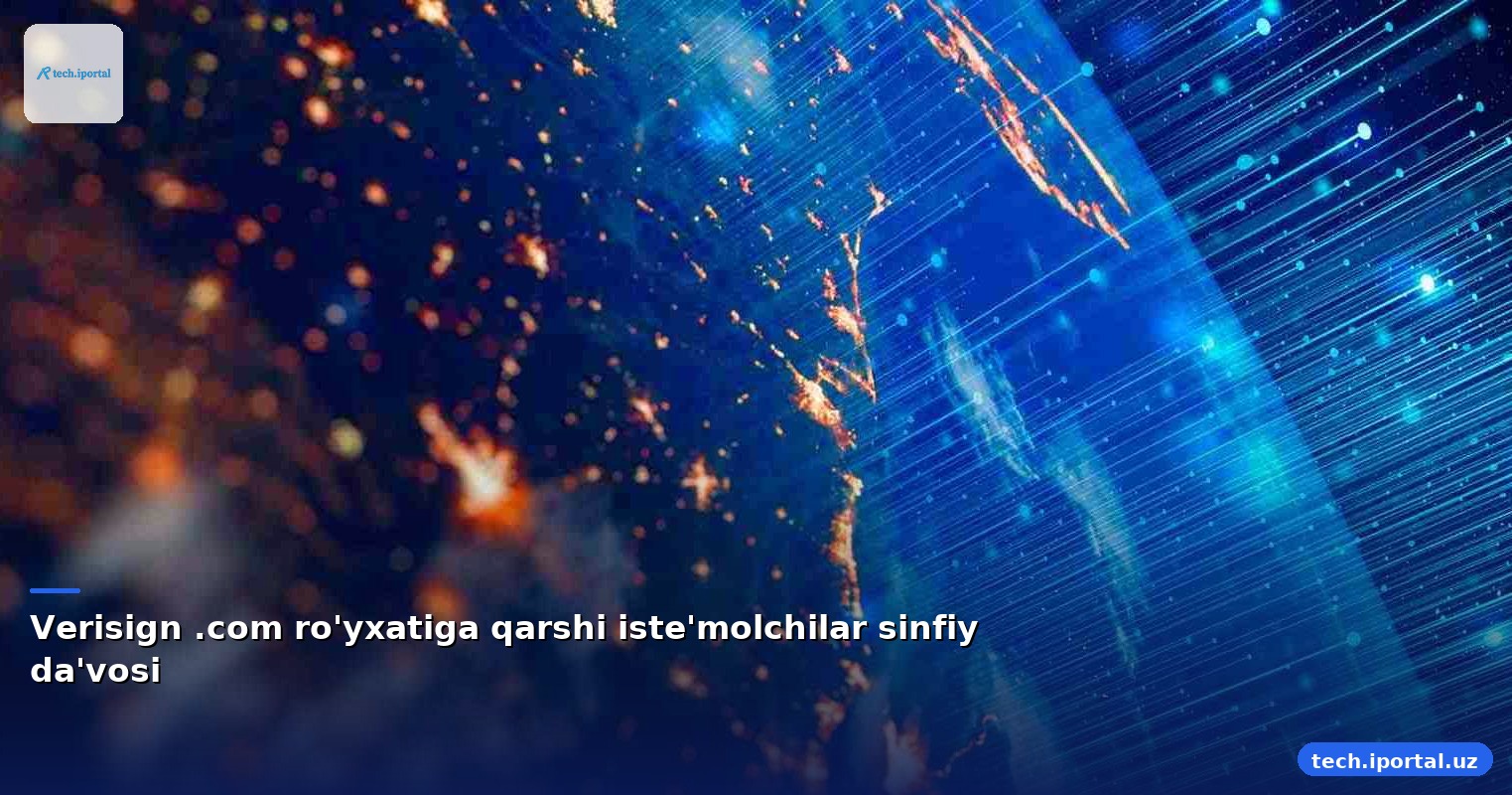 Verisign .com ro'yxatiga qarshi iste'molchilar sinfiy da'vosi
