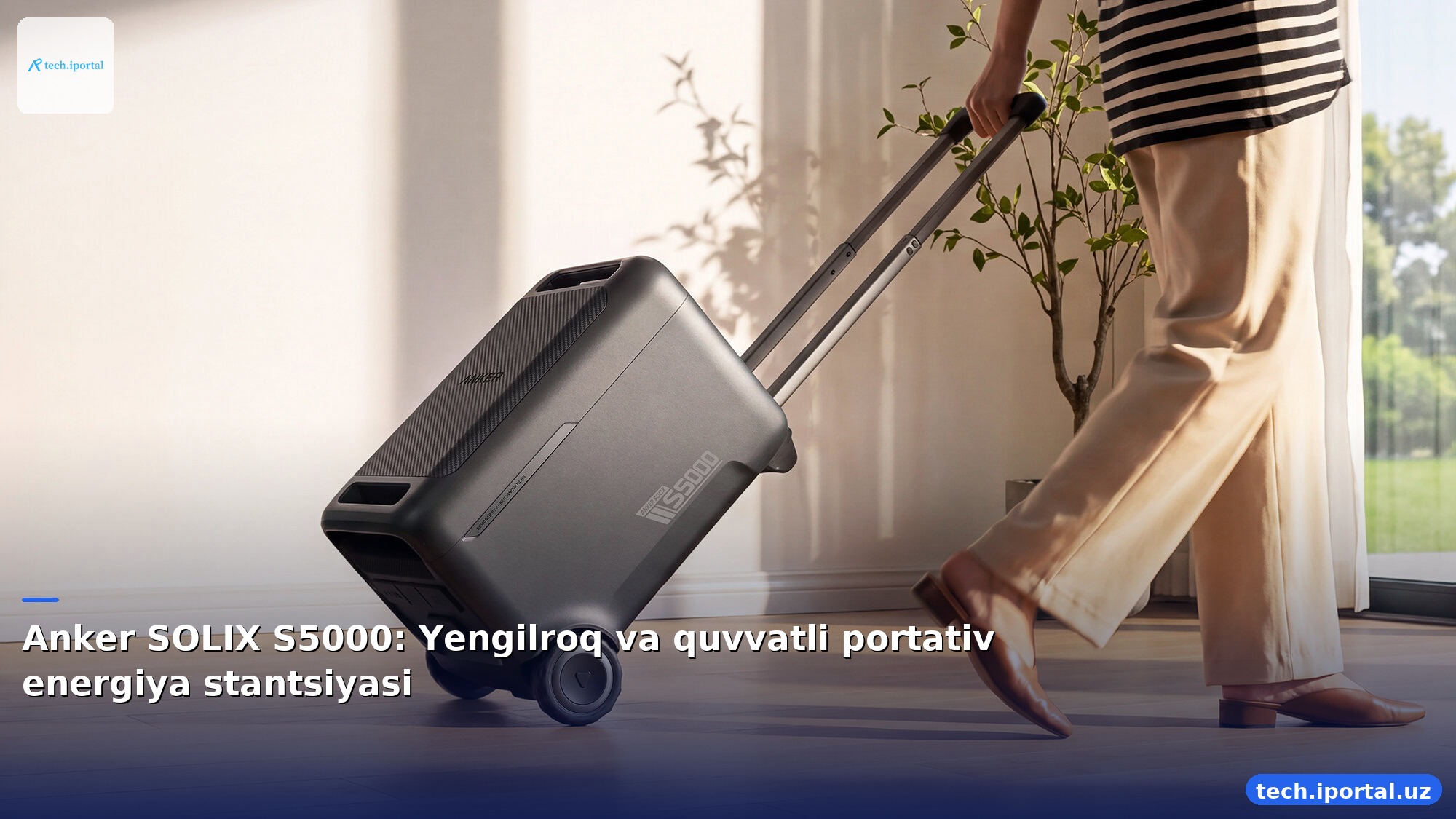 Anker SOLIX S5000: Yengilroq va quvvatli portativ energiya stantsiyasi