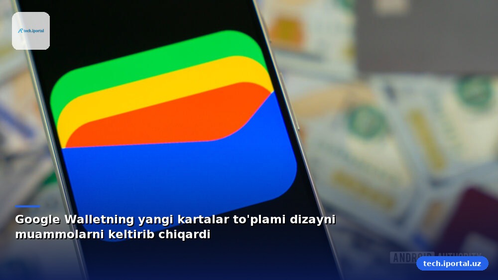 Google Walletning yangi kartalar to'plami dizayni muammolarni keltirib chiqardi