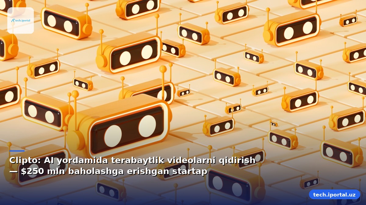 Clipto: AI yordamida terabaytlik videolarni qidirish — $250 mln baholashga erishgan startap