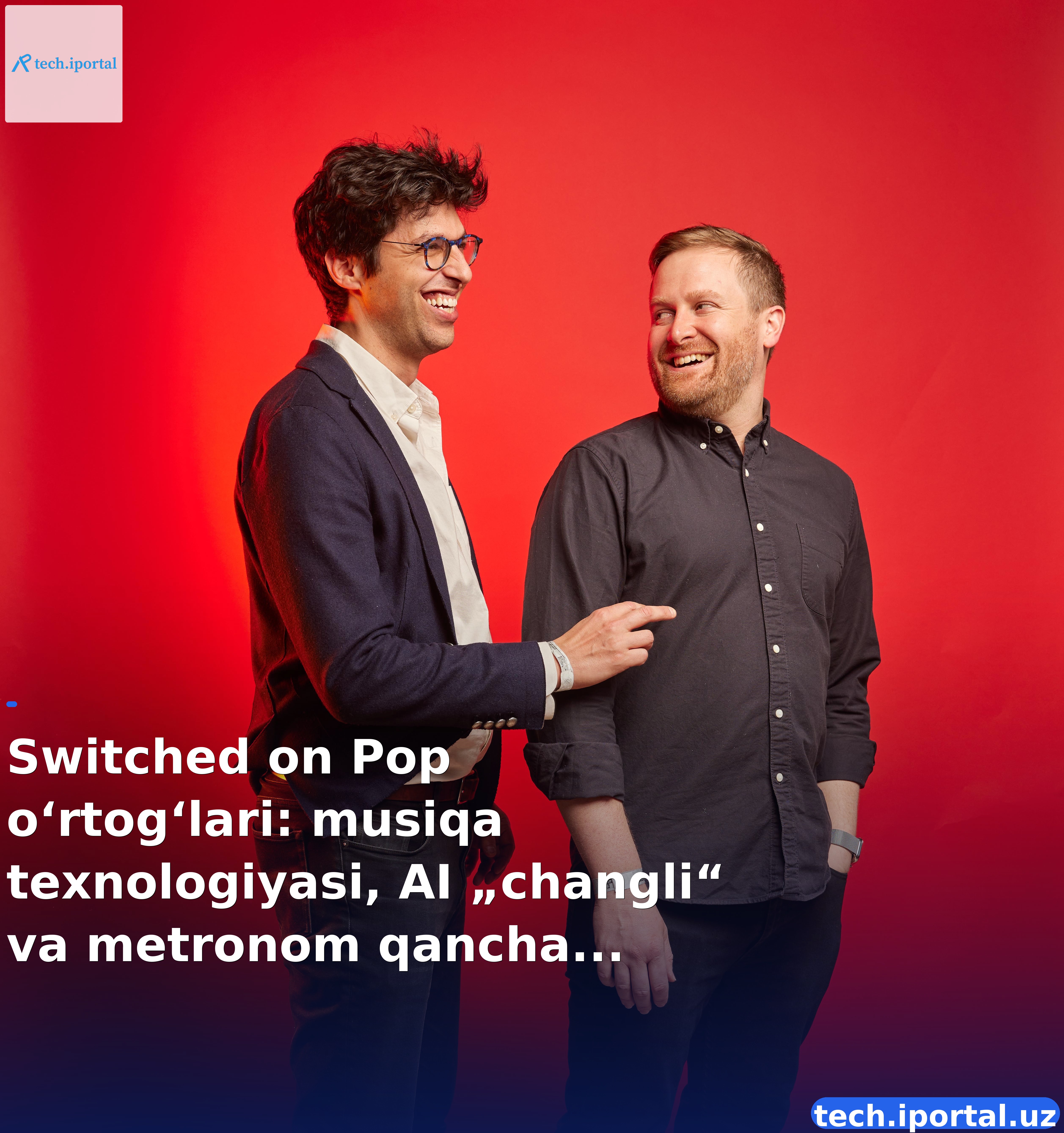 Switched on Pop o‘rtog‘lari: musiqa texnologiyasi, AI „changli“ va metronom qanchalik muhim