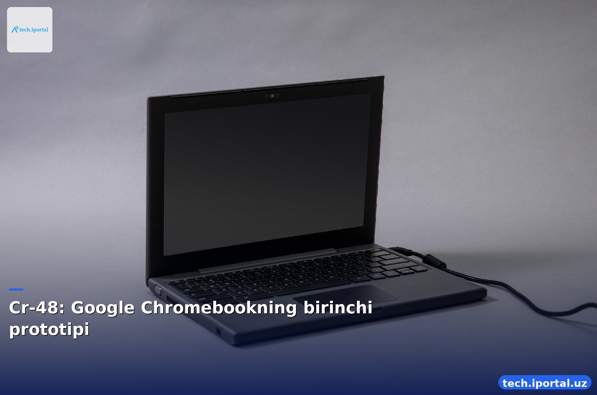Cr-48: Google Chromebookning birinchi prototipi