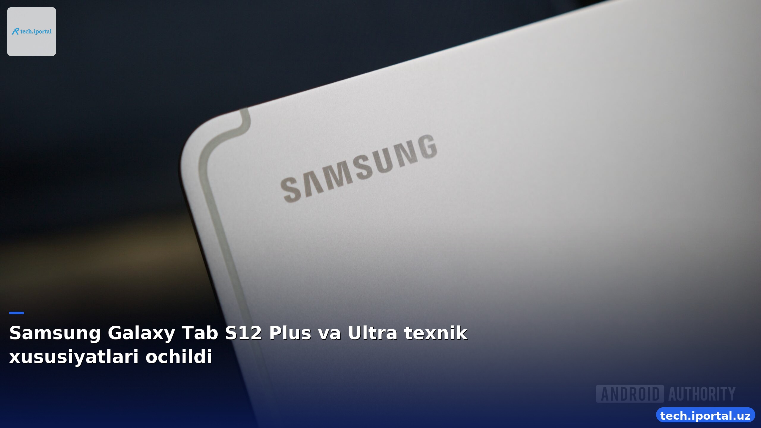 Samsung Galaxy Tab S12 Plus va Ultra texnik xususiyatlari ochildi