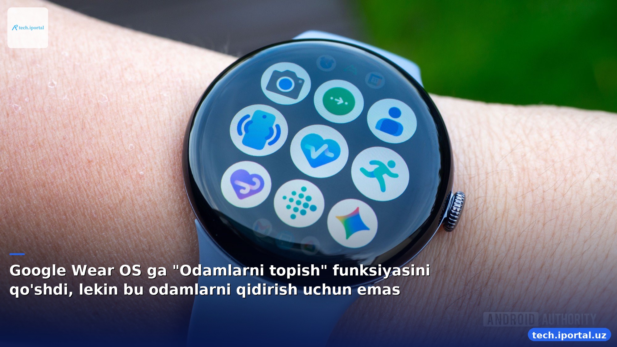 Google Wear OS ga "Odamlarni topish" funksiyasini qo'shdi, lekin bu odamlarni qidirish uchun emas