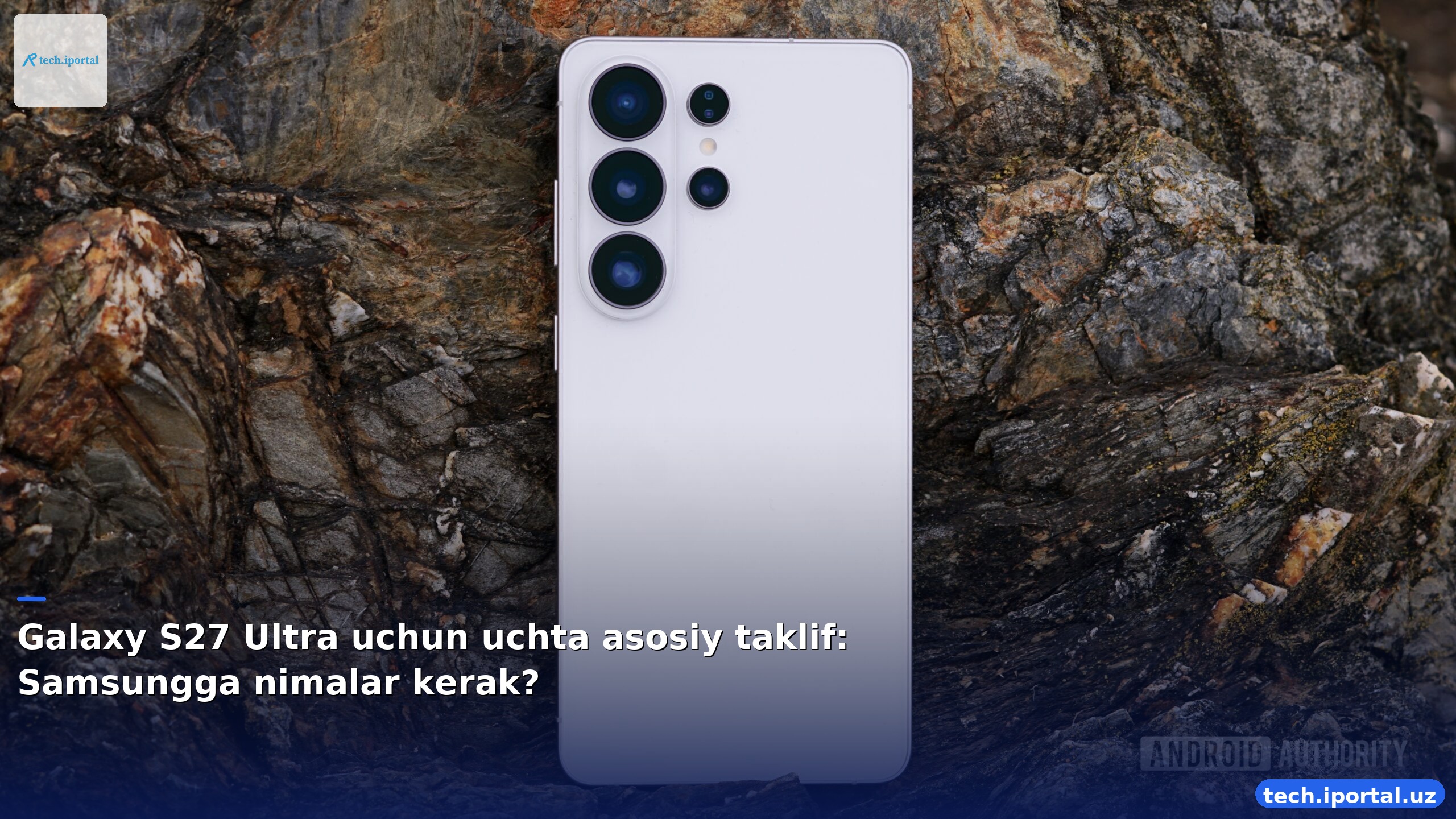 Galaxy S27 Ultra uchun uchta asosiy taklif: Samsungga nimalar kerak?