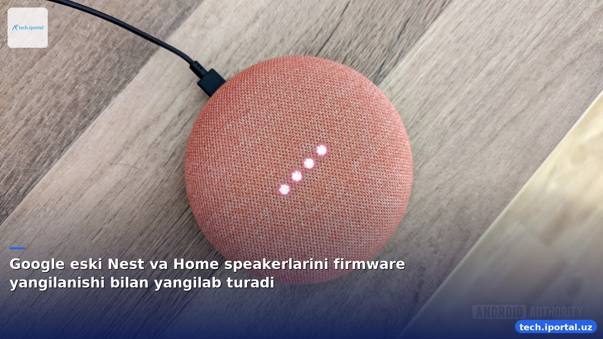 Google eski Nest va Home speakerlarini firmware yangilanishi bilan yangilab turadi