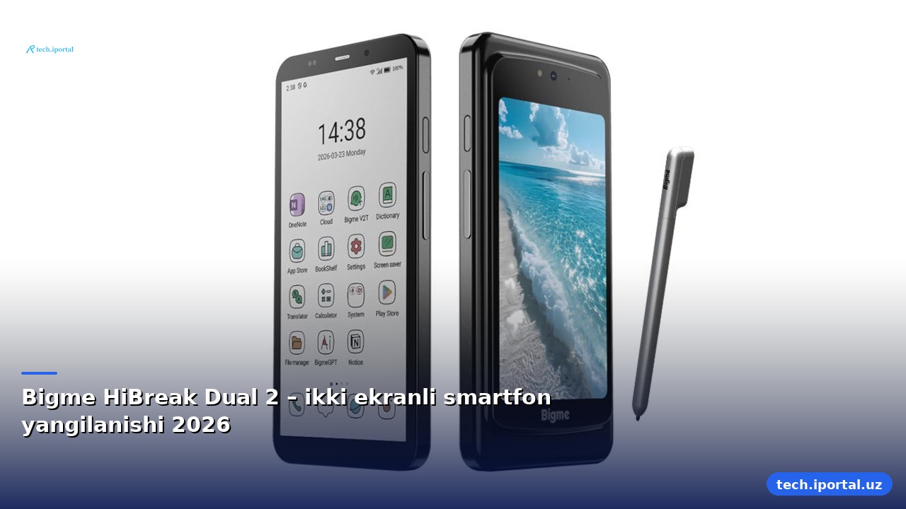 Bigme HiBreak Dual 2 – ikki ekranli smartfon yangilanishi 2026