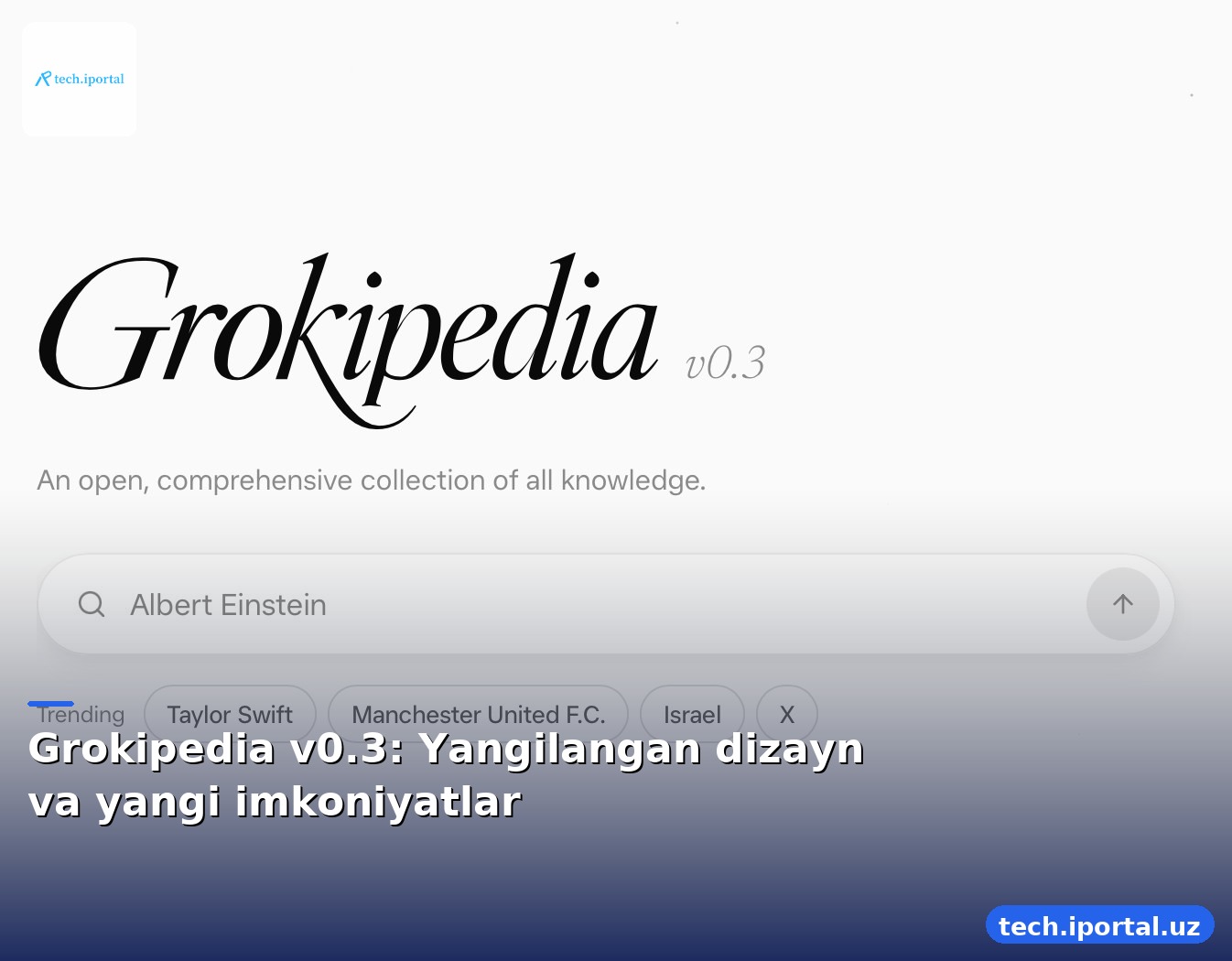 Grokipedia v0.3: Yangilangan dizayn va yangi imkoniyatlar