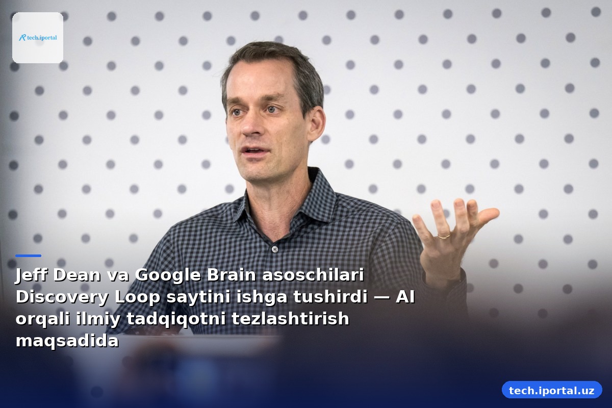 Jeff Dean va Google Brain asoschilari Discovery Loop saytini ishga tushirdi — AI orqali ilmiy tadqiqotni tezlashtirish maqsadida
