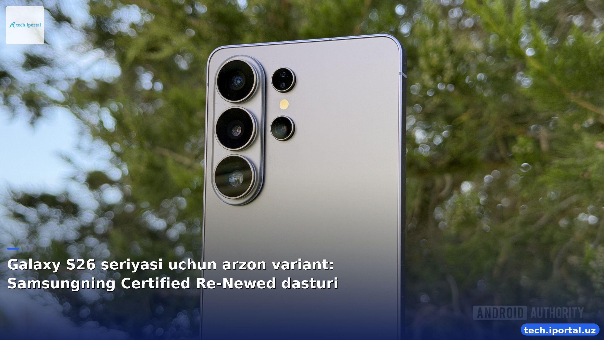 Galaxy S26 seriyasi uchun arzon variant: Samsungning Certified Re-Newed dasturi
