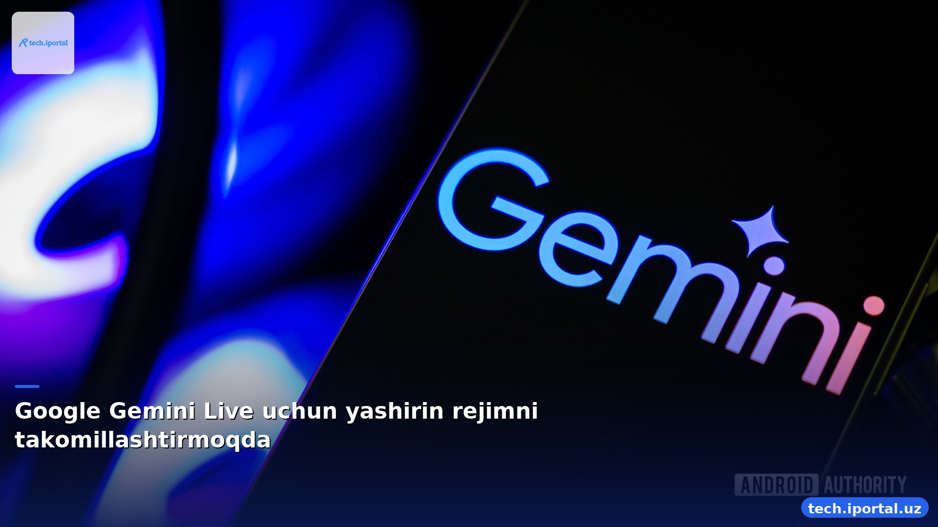 Google Gemini Live uchun yashirin rejimni takomillashtirmoqda