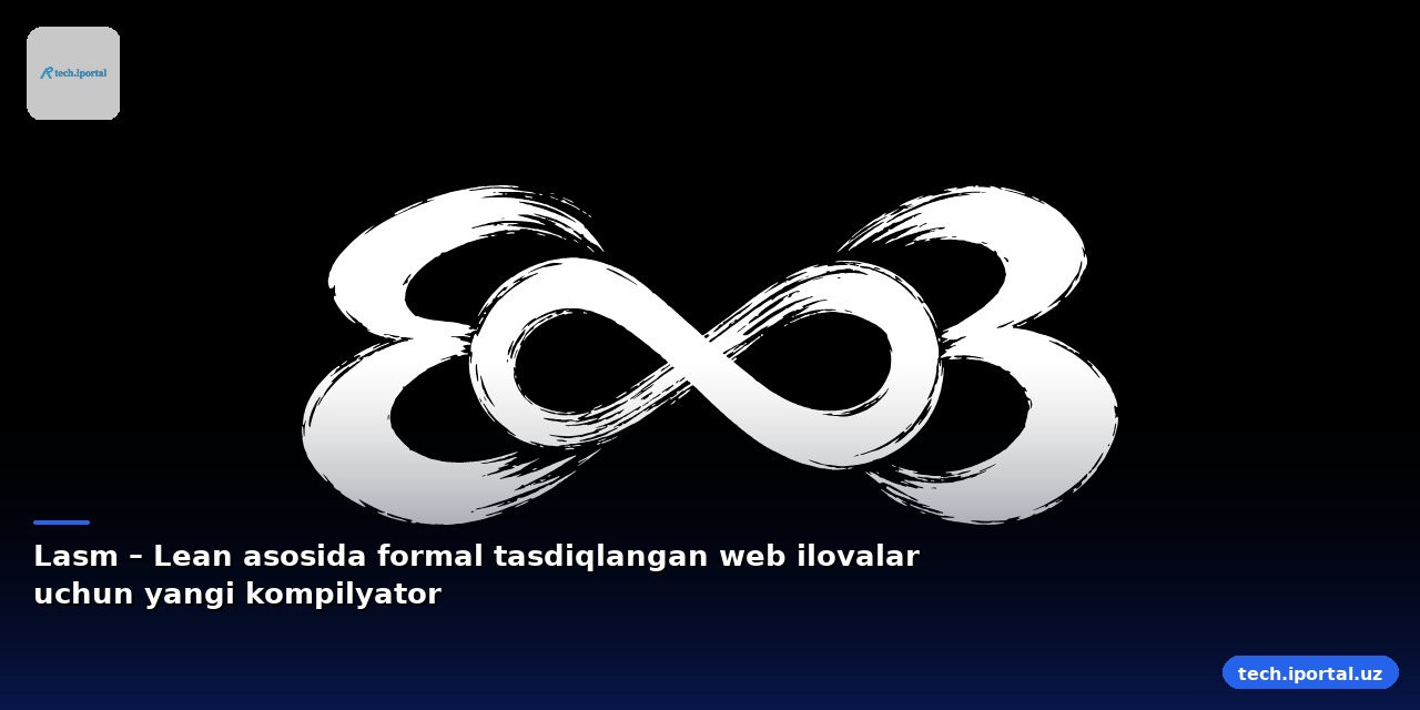 Lasm – Lean asosida formal tasdiqlangan web ilovalar uchun yangi kompilyator
