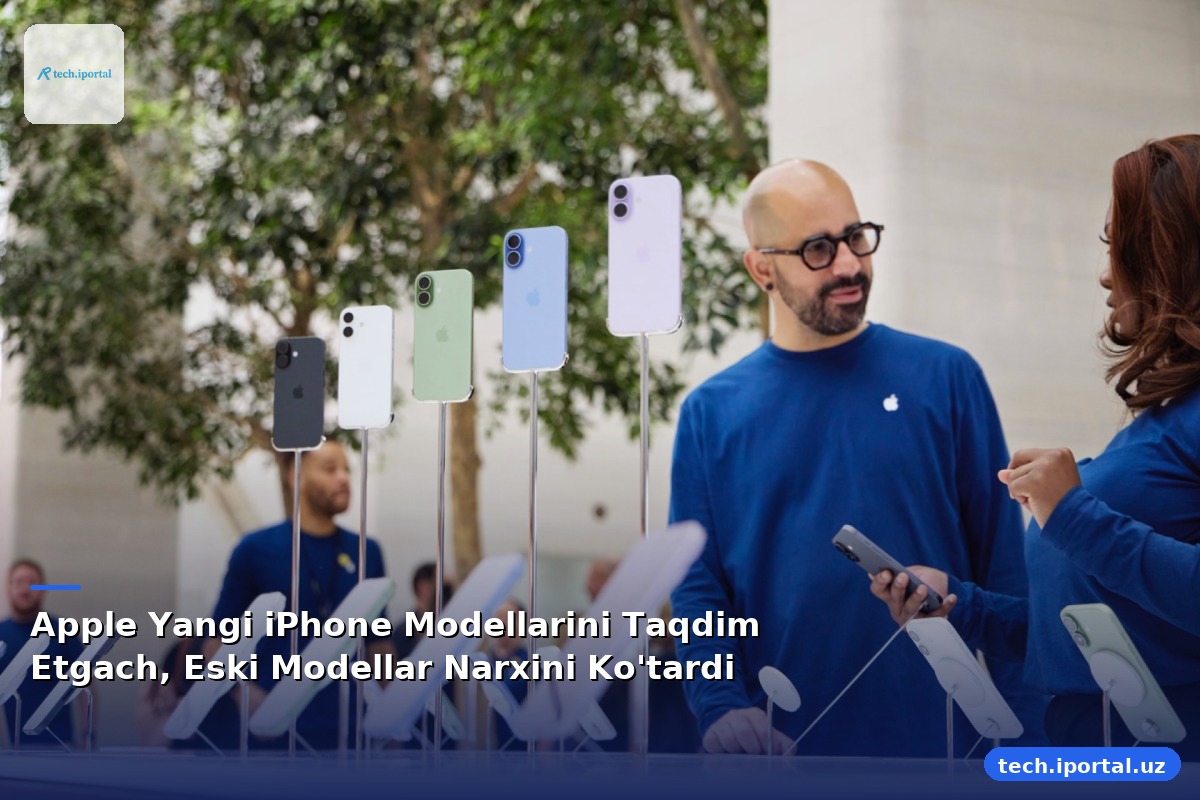 Apple Yangi iPhone Modellarini Taqdim Etgach, Eski Modellar Narxini Ko'tardi