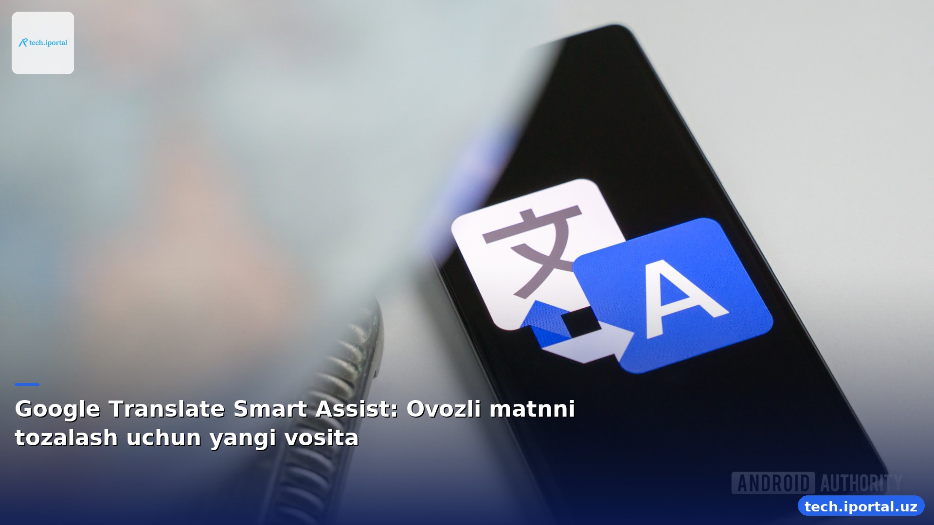 Google Translate Smart Assist: Ovozli matnni tozalash uchun yangi vosita
