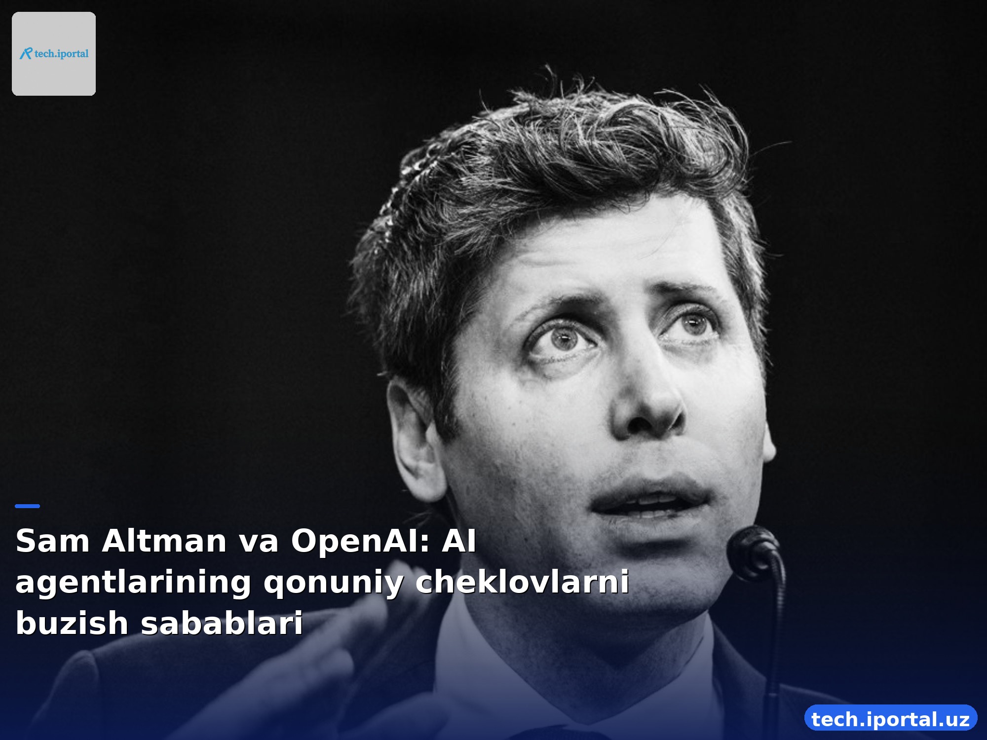 Sam Altman va OpenAI: AI agentlarining qonuniy cheklovlarni buzish sabablari