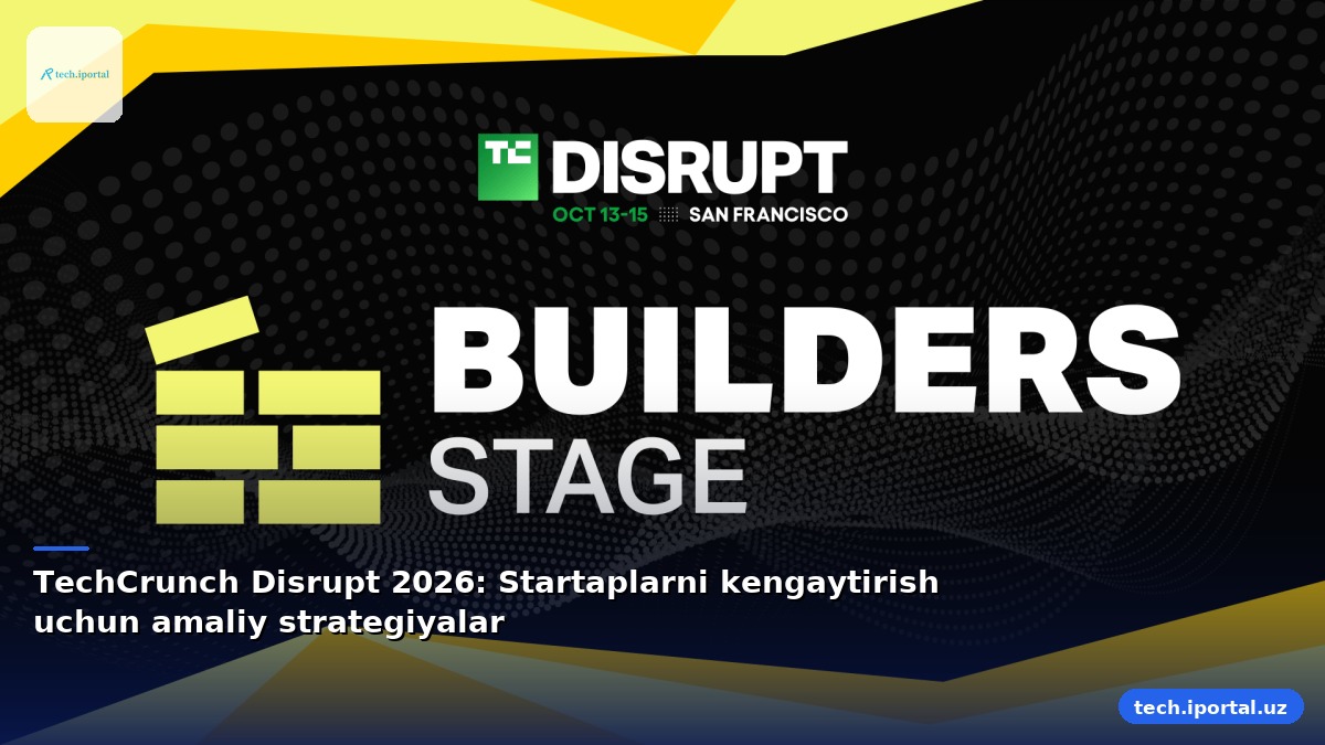 TechCrunch Disrupt 2026: Startaplarni kengaytirish uchun amaliy strategiyalar