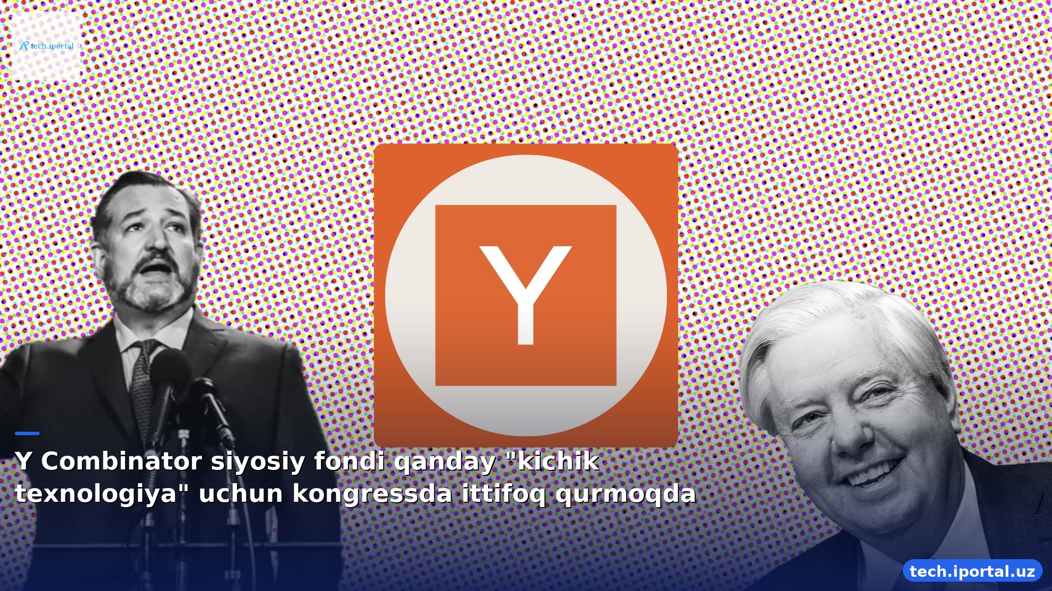 Y Combinator siyosiy fondi qanday "kichik texnologiya" uchun kongressda ittifoq qurmoqda