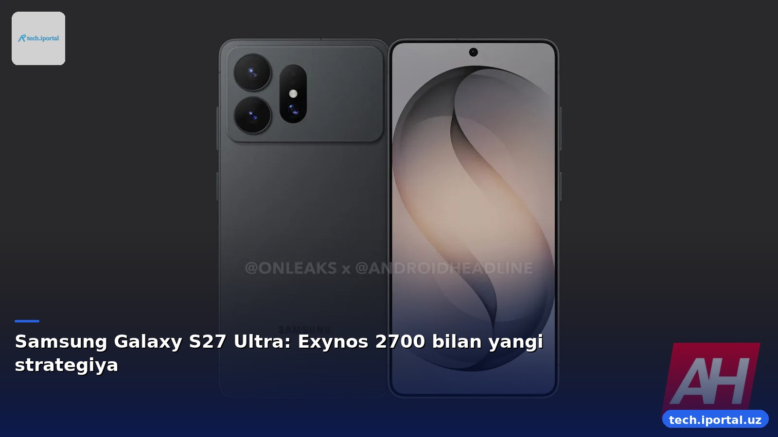 Samsung Galaxy S27 Ultra: Exynos 2700 bilan yangi strategiya