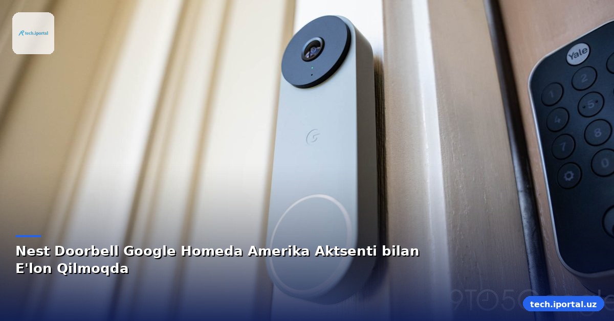 Nest Doorbell Google Homeda Amerika Aktsenti bilan E'lon Qilmoqda