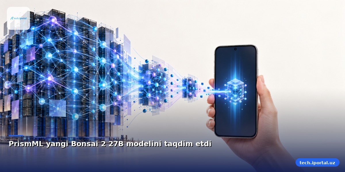 PrismML yangi Bonsai 2 27B modelini taqdim etdi
