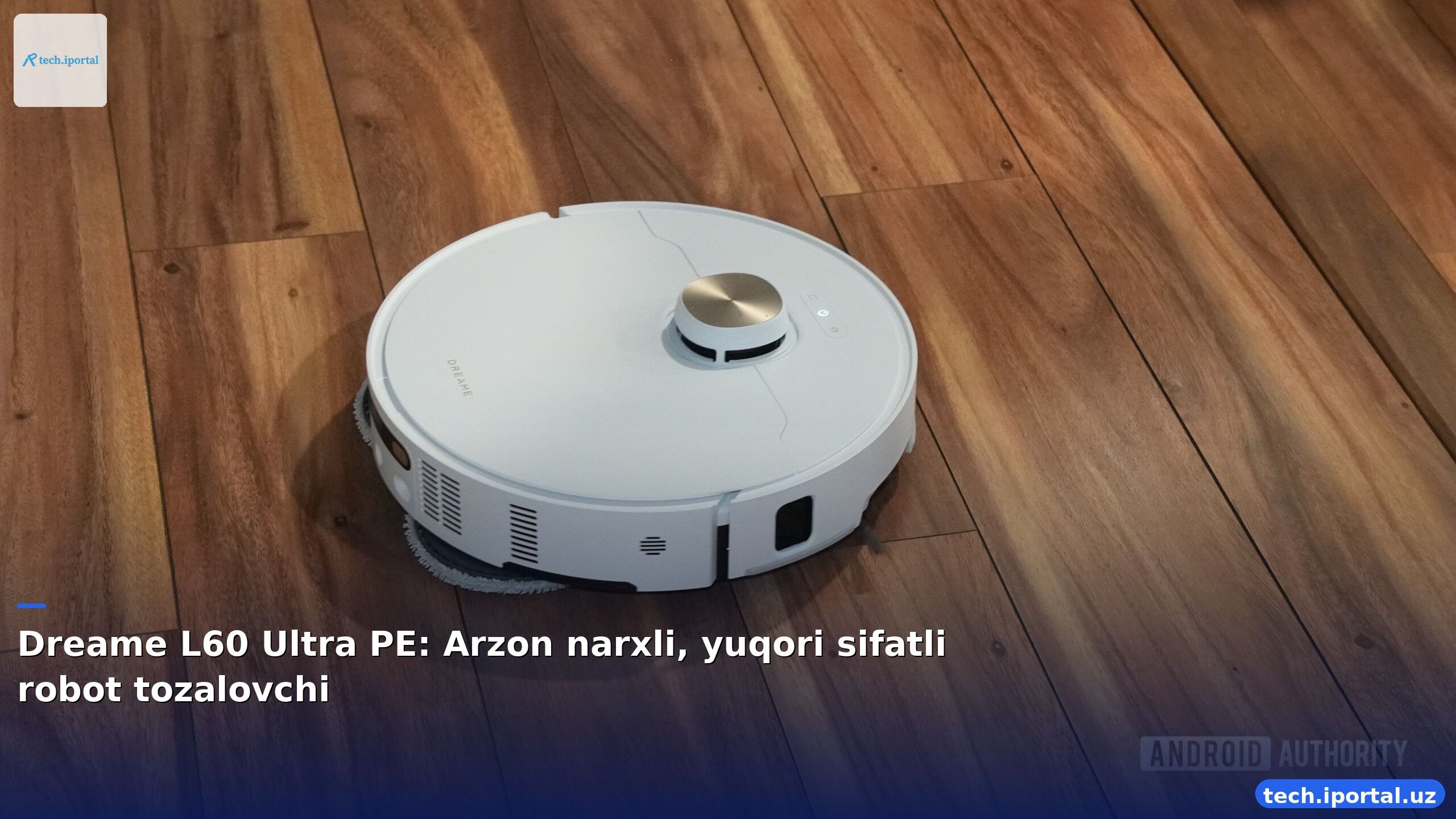 Dreame L60 Ultra PE: Arzon narxli, yuqori sifatli robot tozalovchi