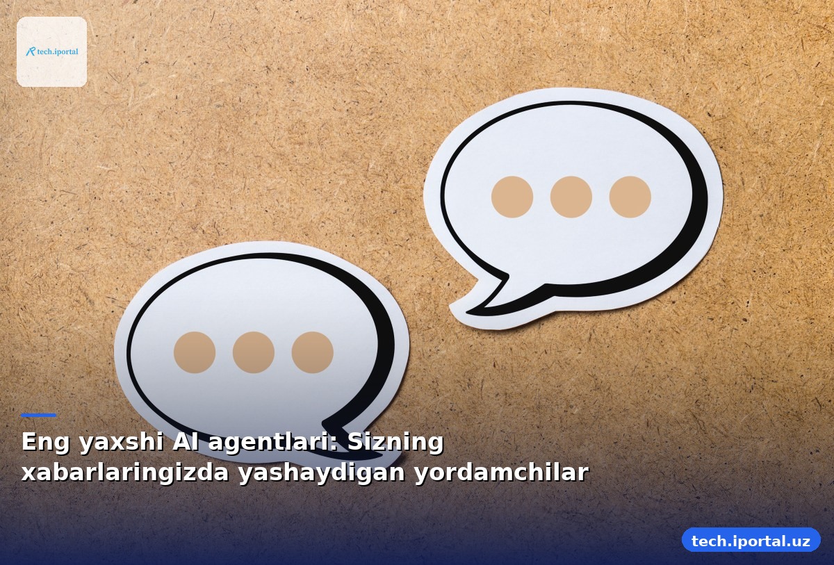 Eng yaxshi AI agentlari: Sizning xabarlaringizda yashaydigan yordamchilar