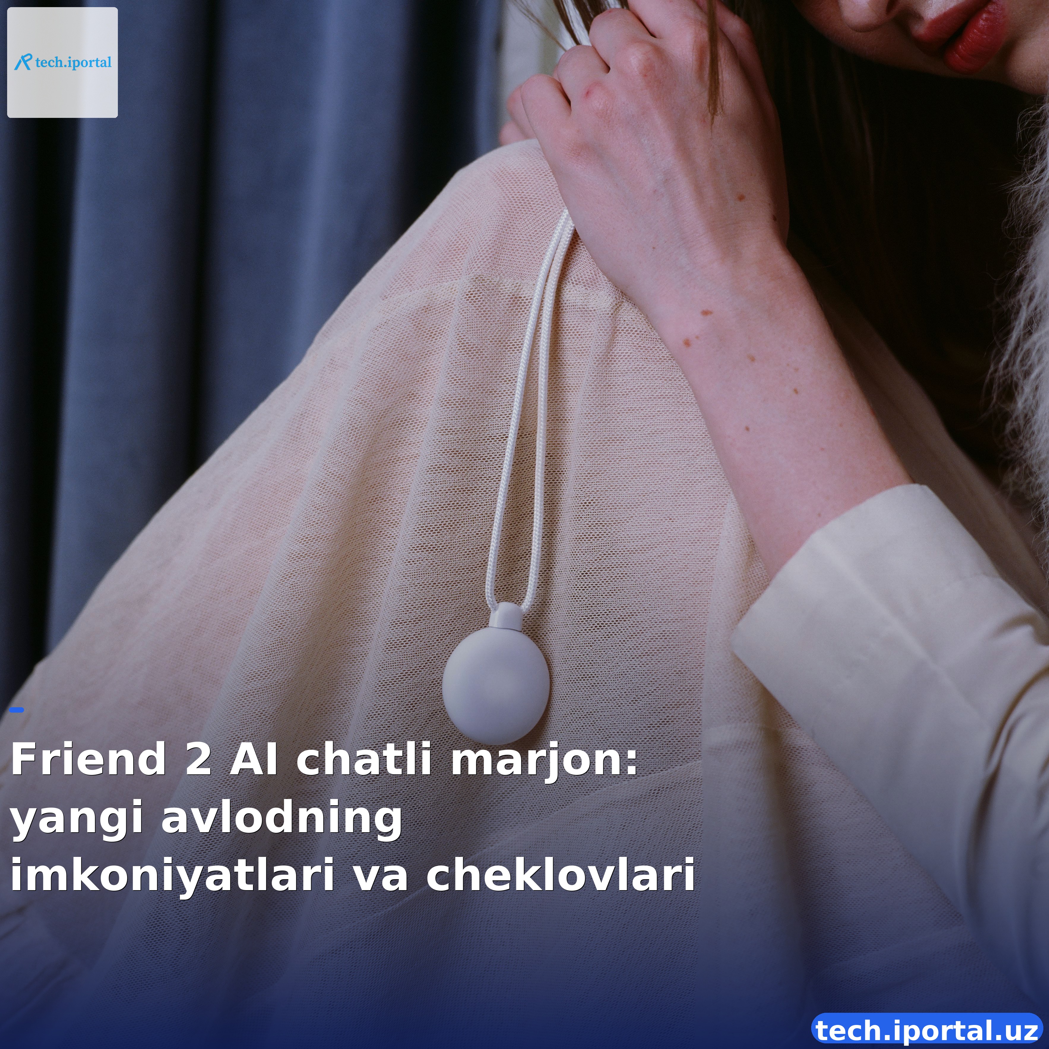 Friend 2 AI chatli marjon: yangi avlodning imkoniyatlari va cheklovlari