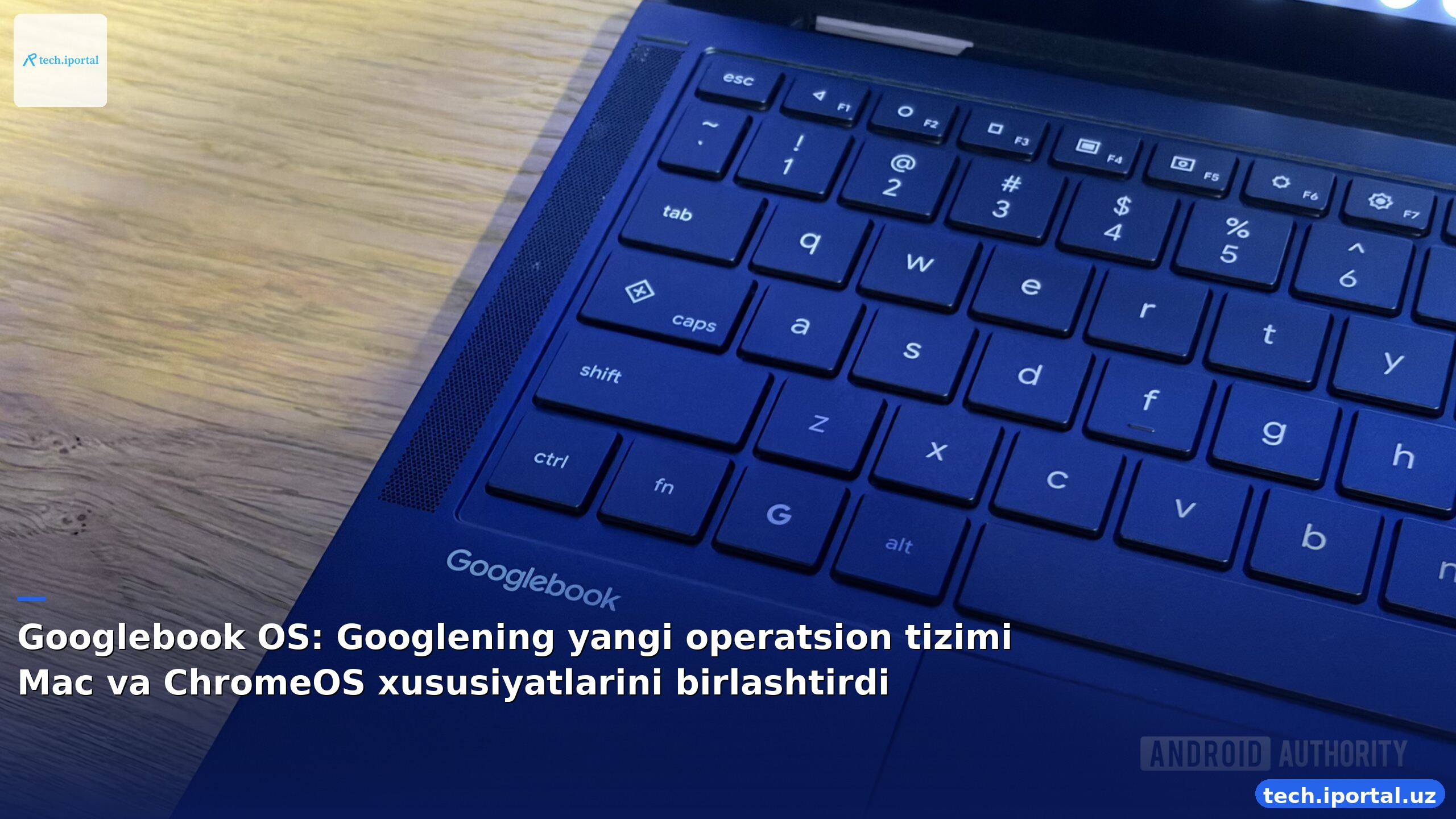 Googlebook OS: Googlening yangi operatsion tizimi Mac va ChromeOS xususiyatlarini birlashtirdi
