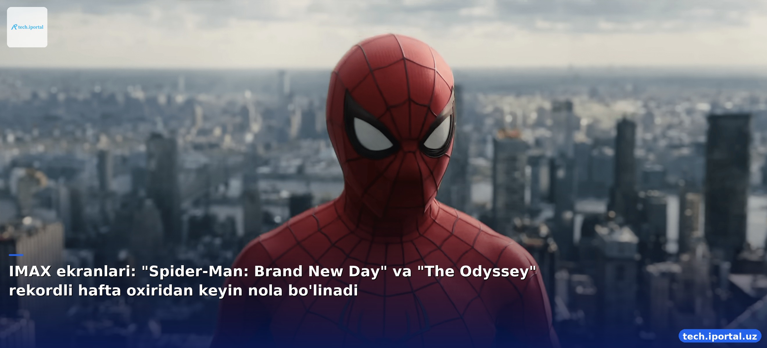 IMAX ekranlari: "Spider-Man: Brand New Day" va "The Odyssey" rekordli hafta oxiridan keyin nola bo'linadi