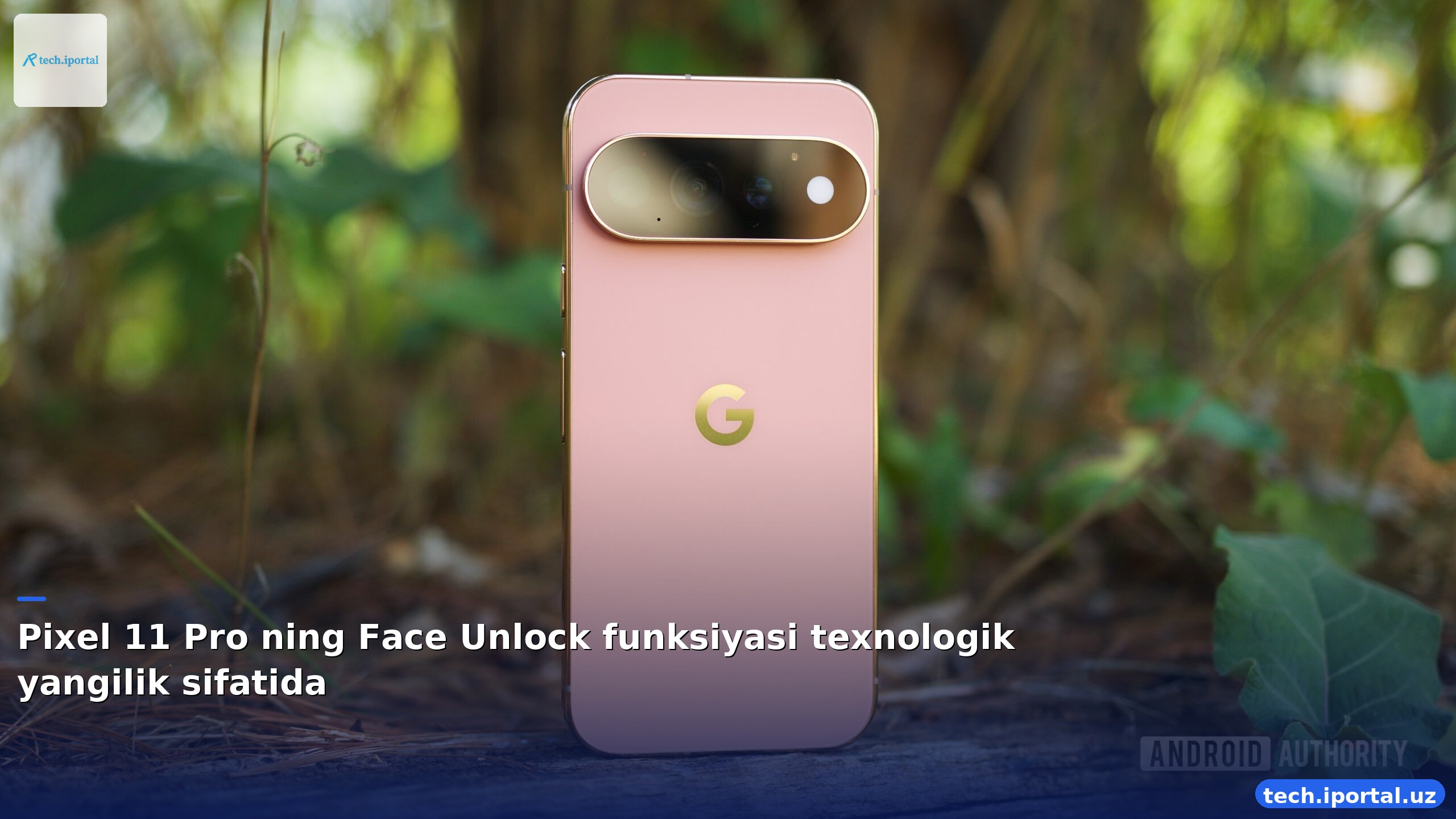 Pixel 11 Pro ning Face Unlock funksiyasi texnologik yangilik sifatida