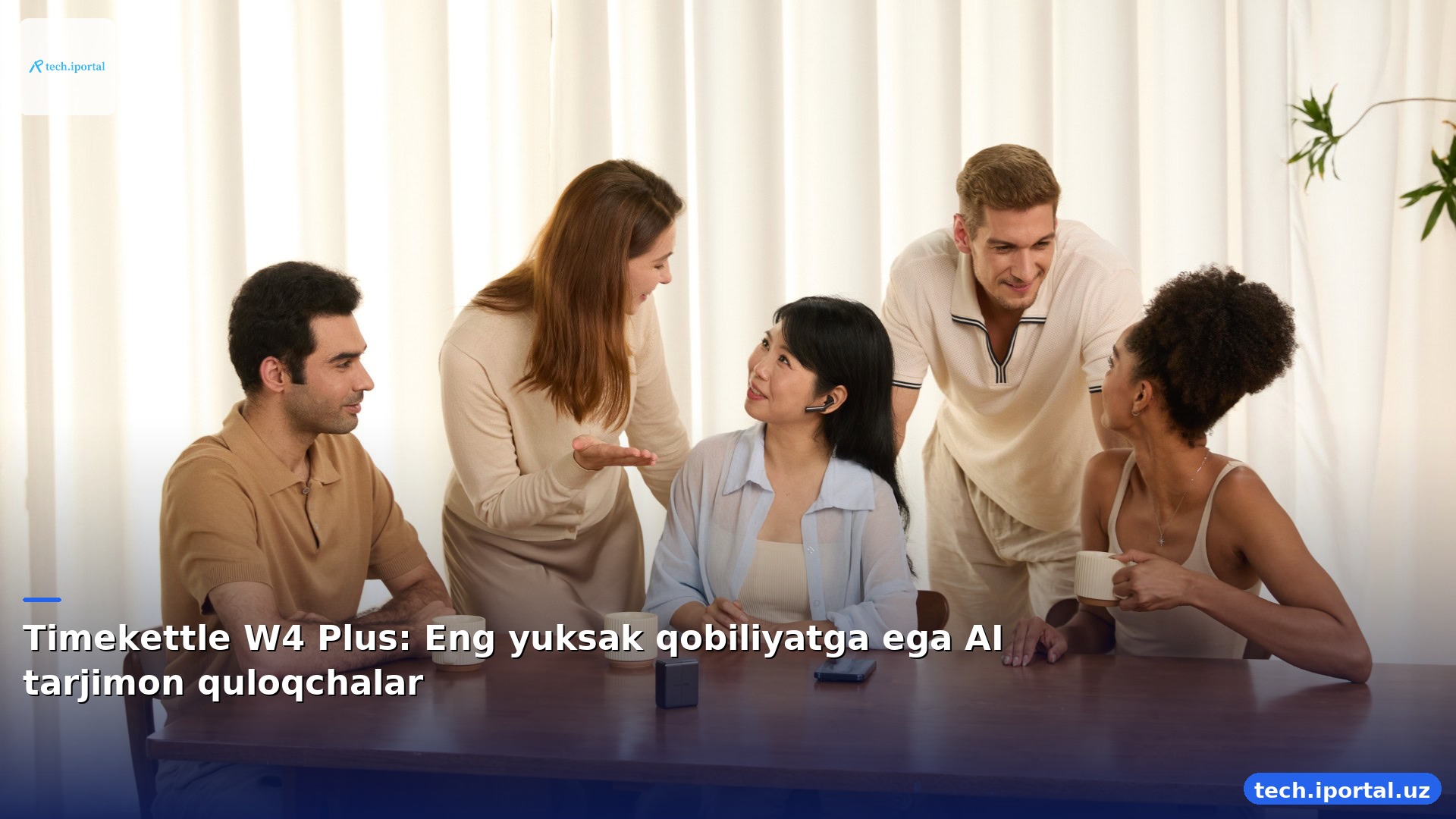 Timekettle W4 Plus: Eng yuksak qobiliyatga ega AI tarjimon quloqchalar