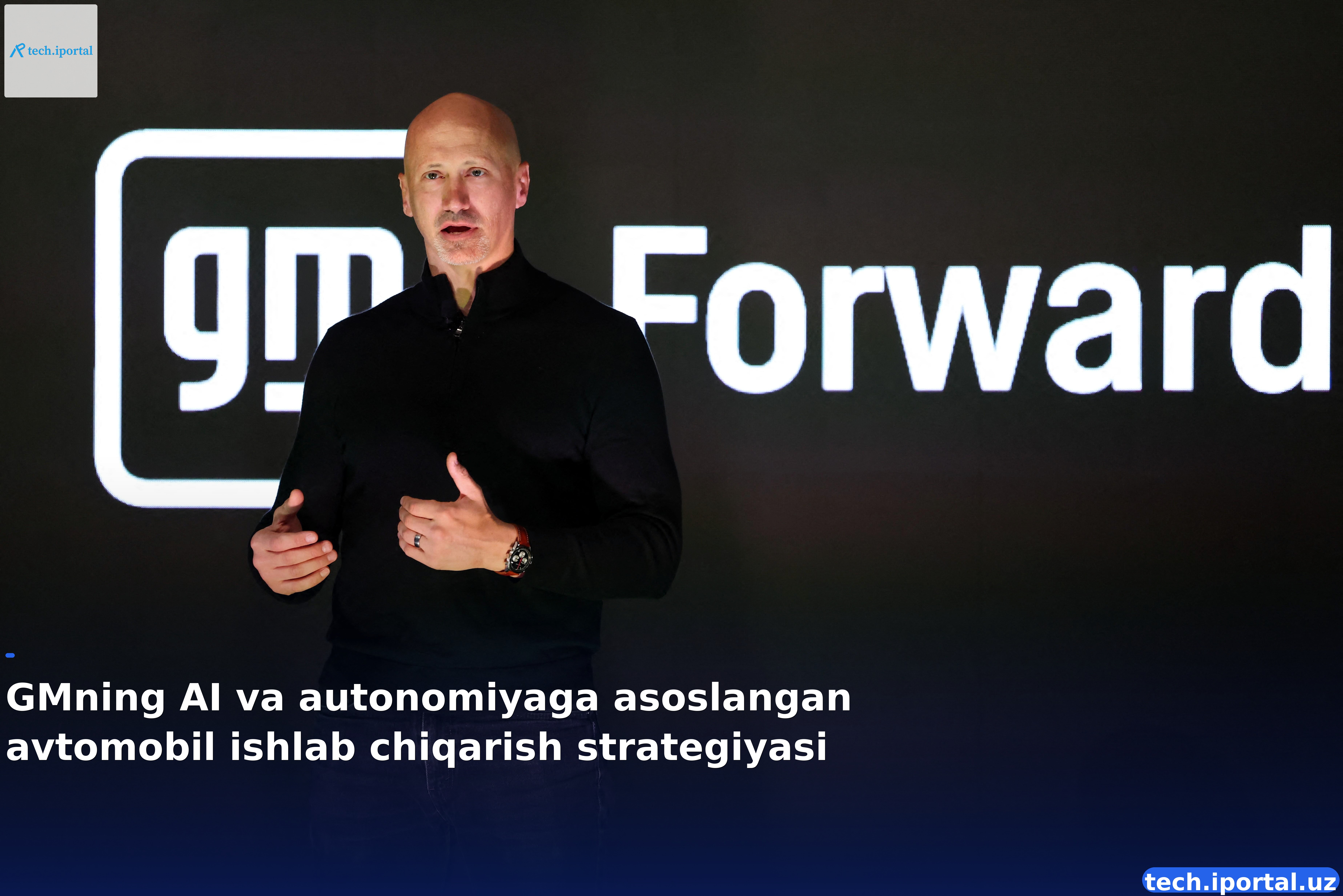 GMning AI va autonomiyaga asoslangan avtomobil ishlab chiqarish strategiyasi