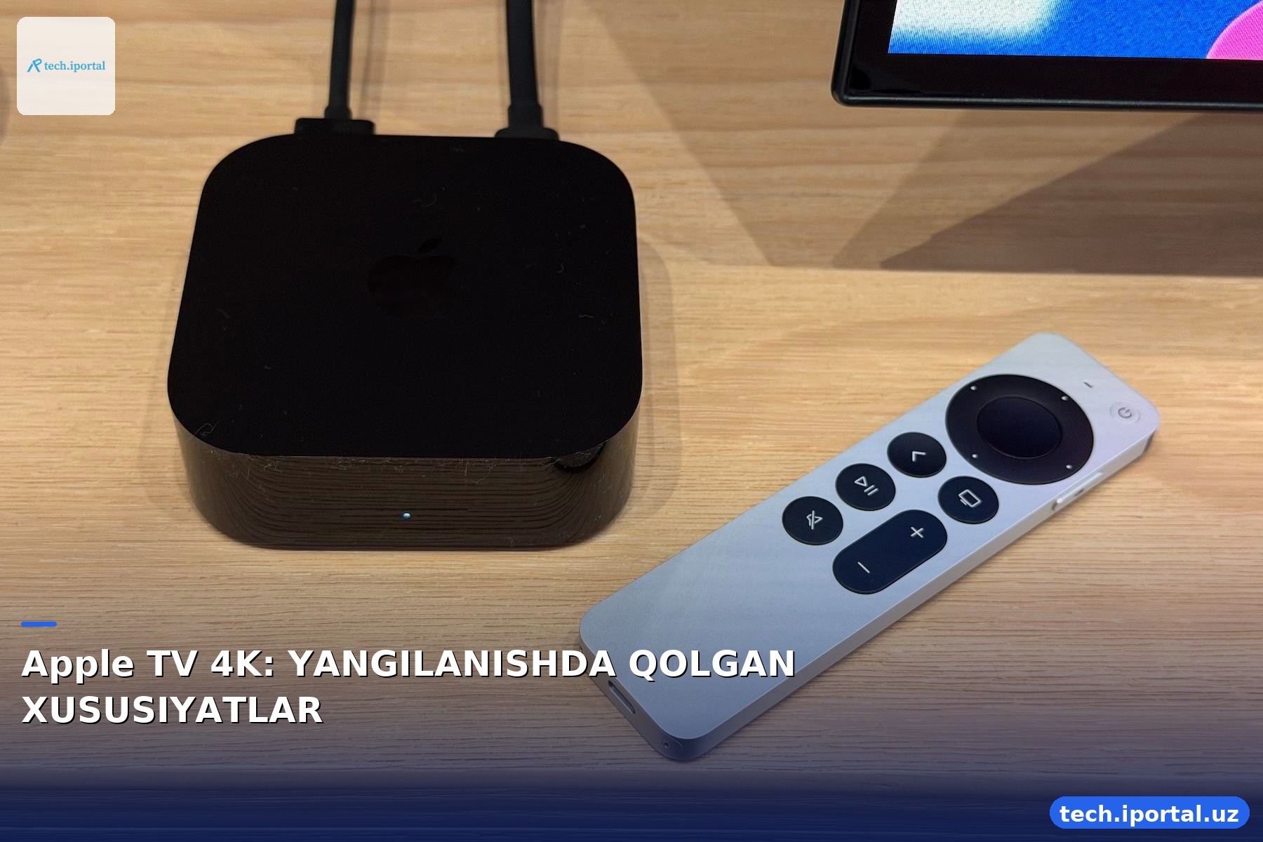 Apple TV 4K: YANGILANISHDA QOLGAN XUSUSIYATLAR