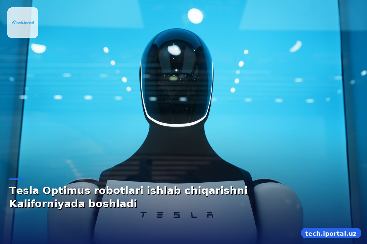 Tesla Optimus robotlari ishlab chiqarishni Kaliforniyada boshladi