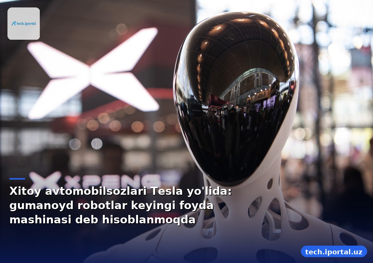 Xitoy avtomobilsozlari Tesla yo'lida: gumanoyd robotlar keyingi foyda mashinasi deb hisoblanmoqda