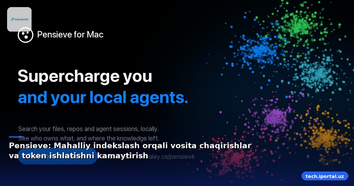 Pensieve: Mahalliy indekslash orqali vosita chaqirishlar va token ishlatishni kamaytirish