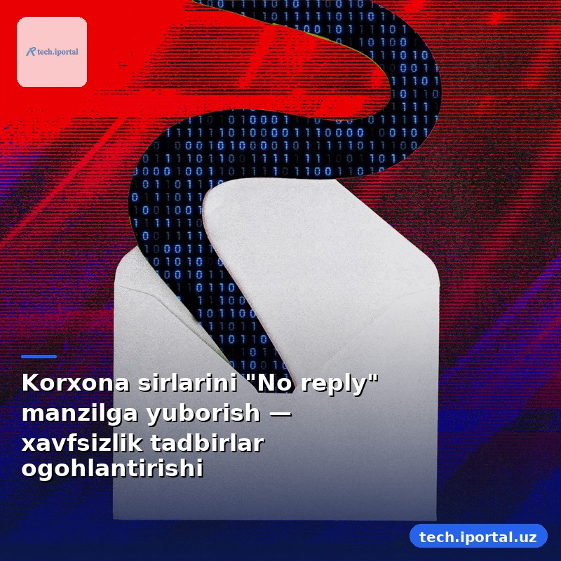 Korxona sirlarini "No reply" manzilga yuborish — xavfsizlik tadbirlar ogohlantirishi