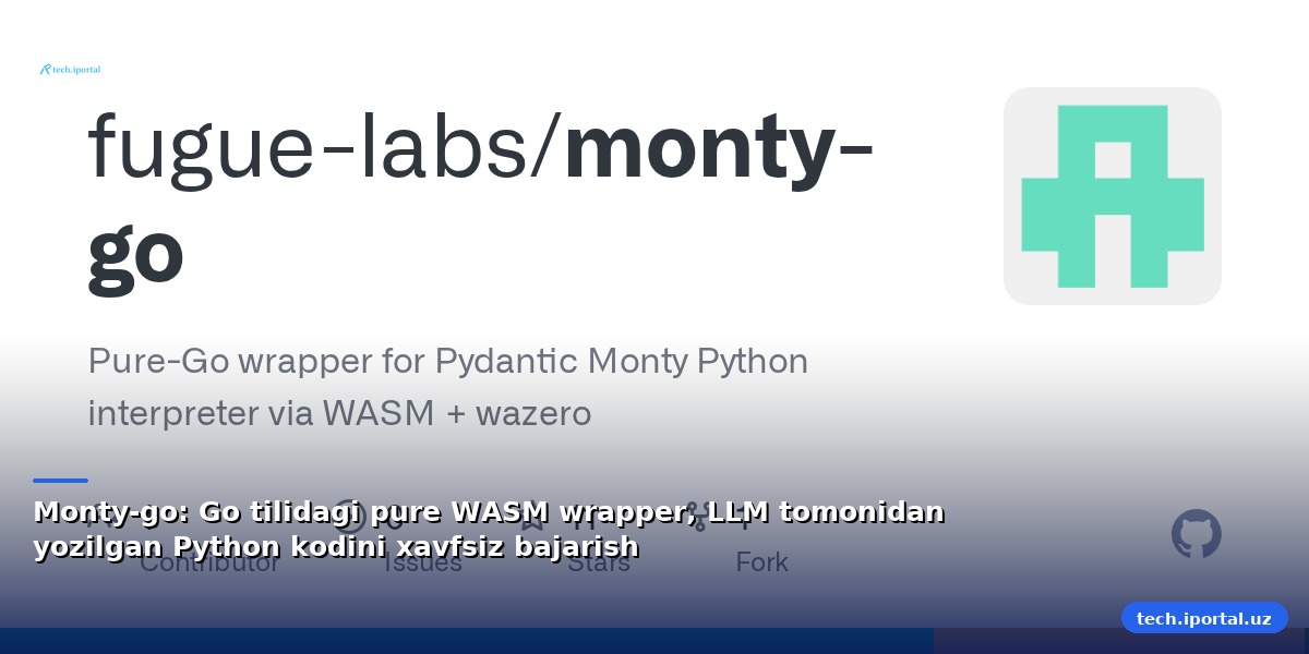 Monty-go: Go tilidagi pure WASM wrapper, LLM tomonidan yozilgan Python kodini xavfsiz bajarish