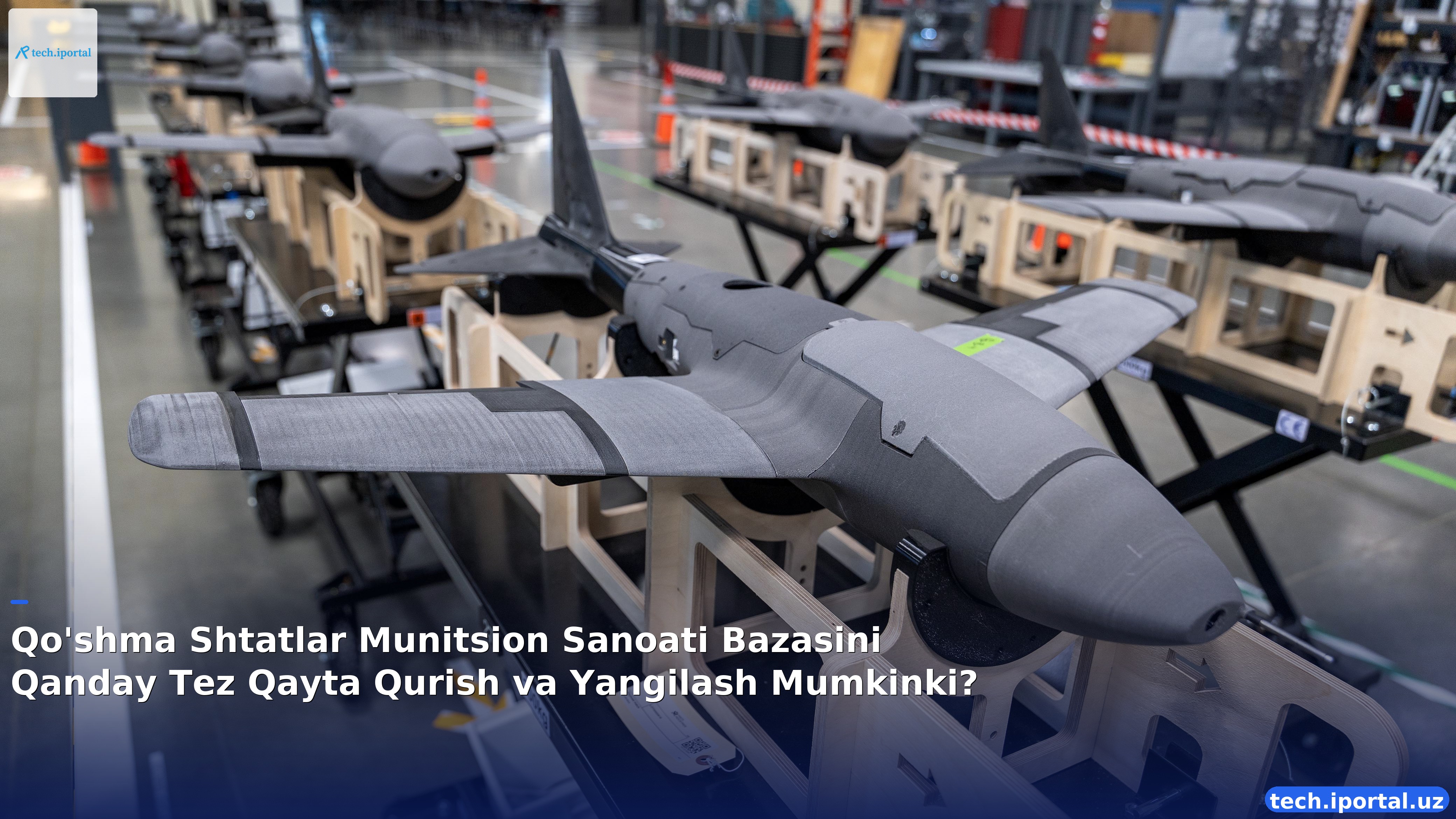 Qo'shma Shtatlar Munitsion Sanoati Bazasini Qanday Tez Qayta Qurish va Yangilash Mumkinki?