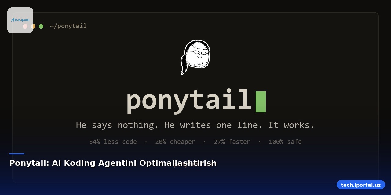 Ponytail: AI Koding Agentini Optimallashtirish