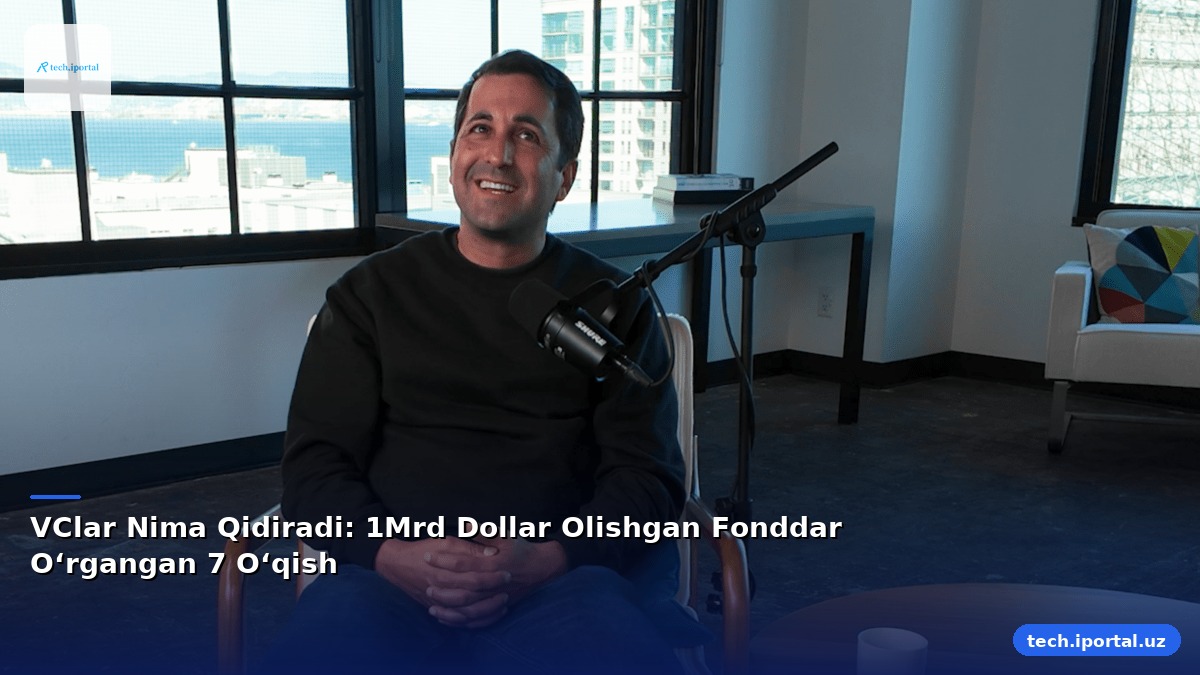 VClar Nima Qidiradi: 1Mrd Dollar Olishgan Fonddar O‘rgangan 7 O‘qish