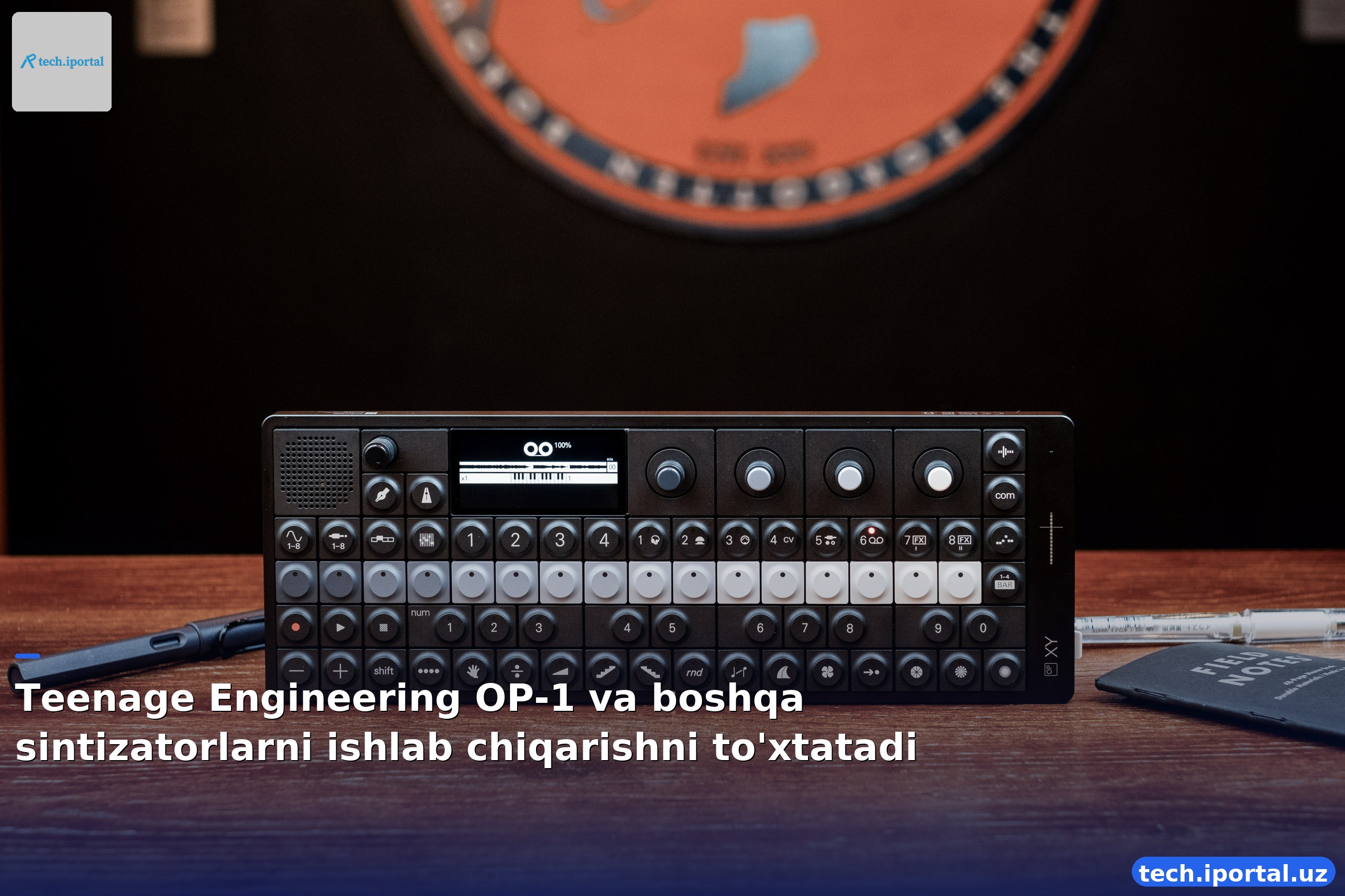 Teenage Engineering OP-1 va boshqa sintizatorlarni ishlab chiqarishni to'xtatadi