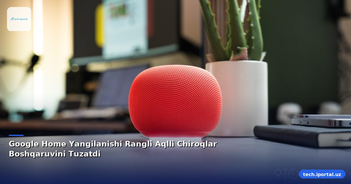 Google Home Yangilanishi Rangli Aqlli Chiroqlar Boshqaruvini Tuzatdi