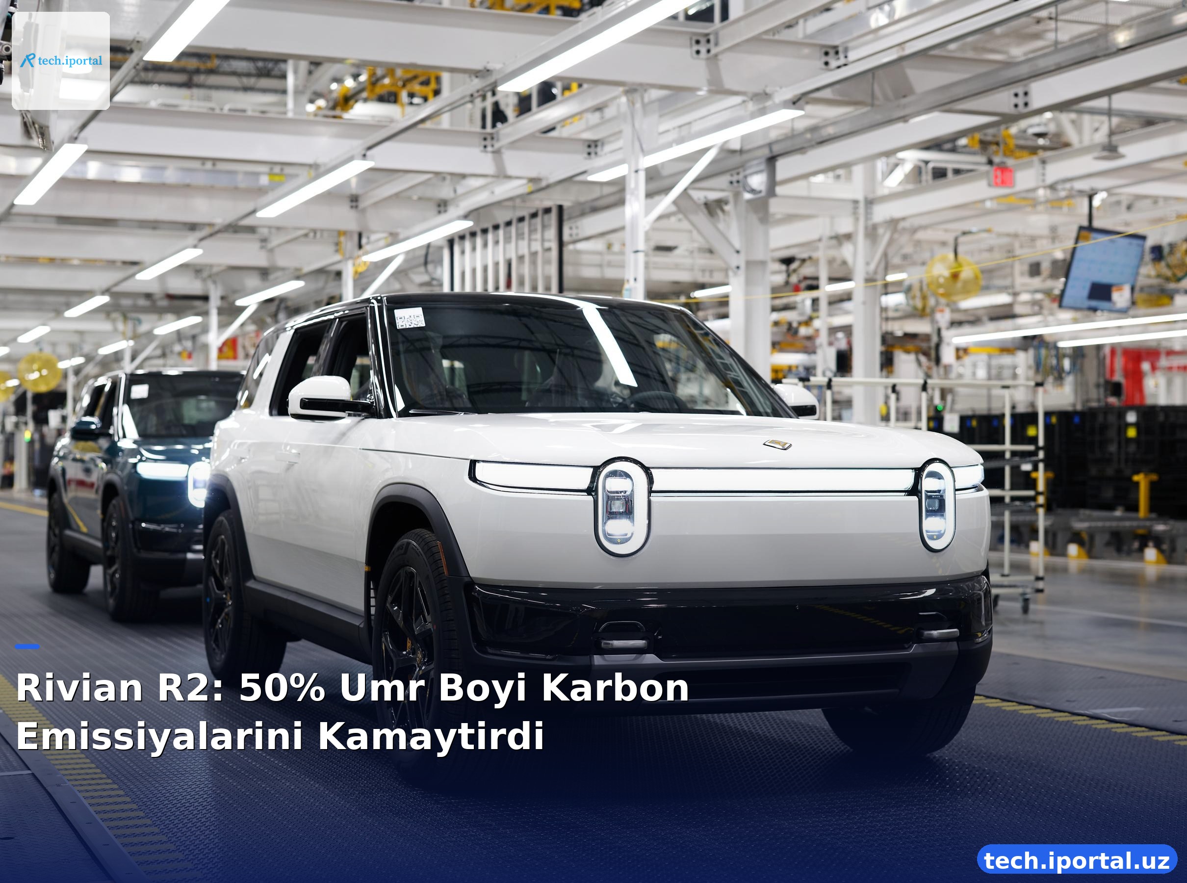 Rivian R2: 50% Umr Boyi Karbon Emissiyalarini Kamaytirdi