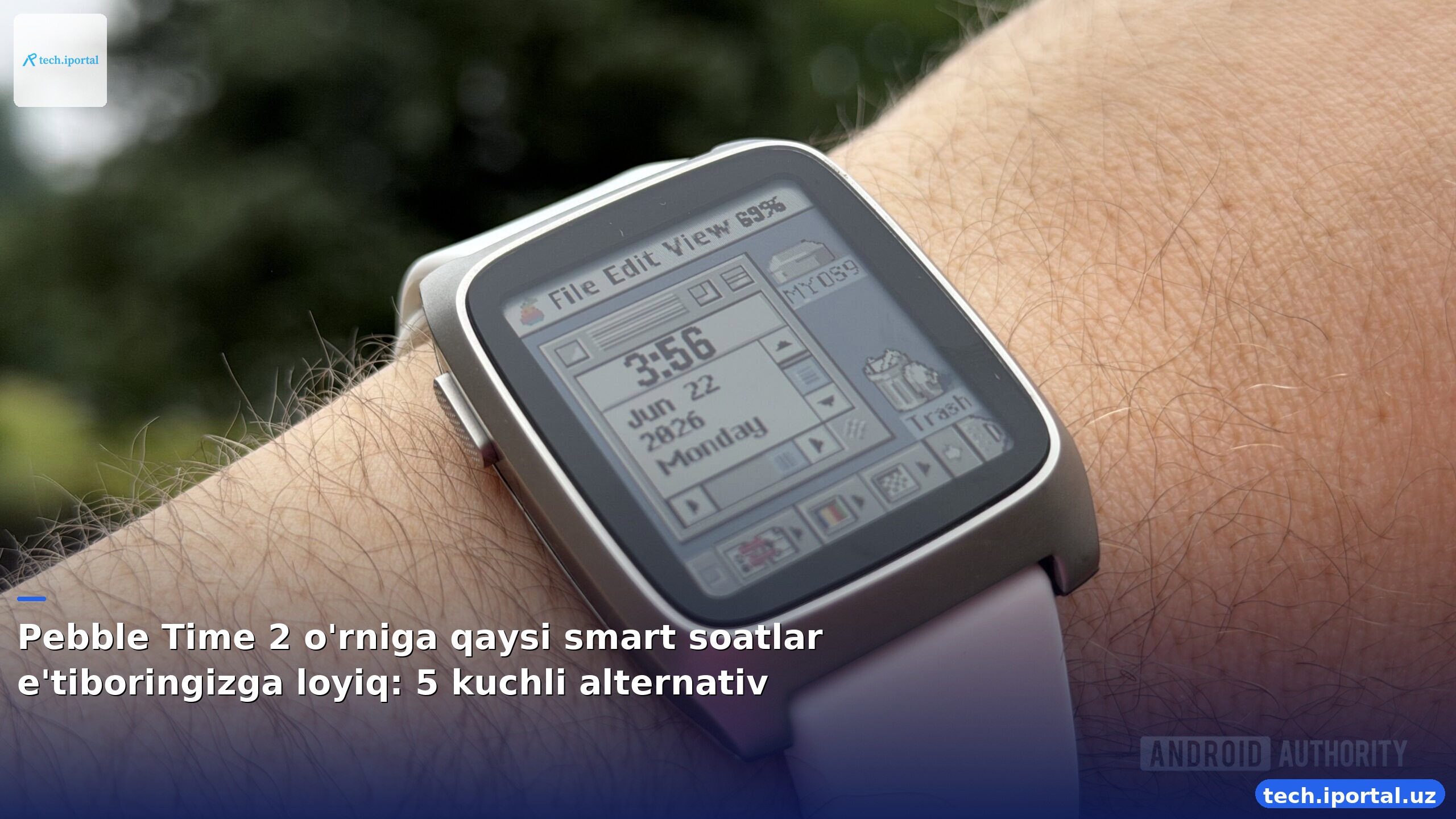 Pebble Time 2 o'rniga qaysi smart soatlar e'tiboringizga loyiq: 5 kuchli alternativ