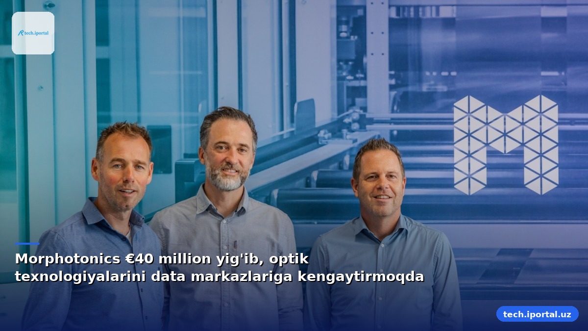 Morphotonics €40 million yig'ib, optik texnologiyalarini data markazlariga kengaytirmoqda