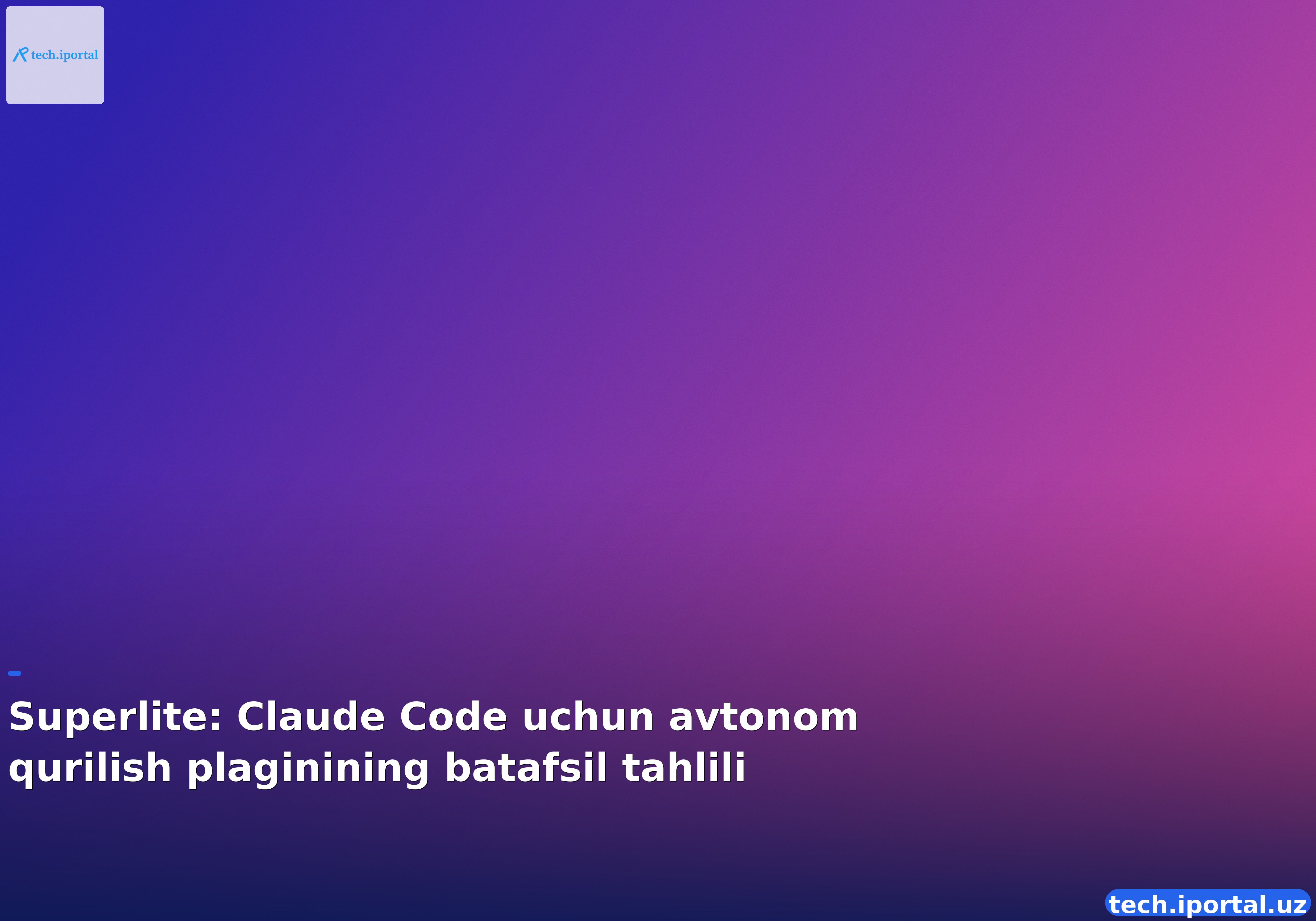 Superlite: Claude Code uchun avtonom qurilish plaginining batafsil tahlili